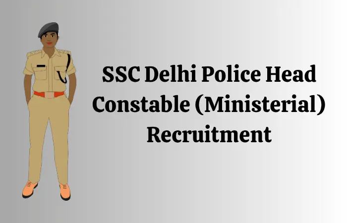 SSC Delhi Police Head Constable (Ministerial) Recruitment